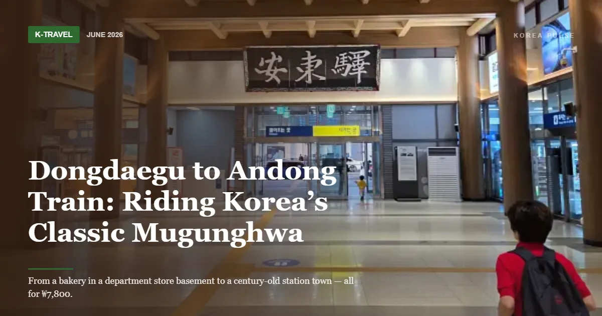Dongdaegu to Andong Train: Riding Korea’s Classic Mugunghwa