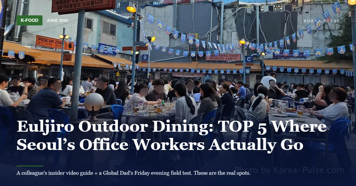 Euljiro Outdoor Dining: TOP 5 Where Seoul’s Office Workers Actually Go